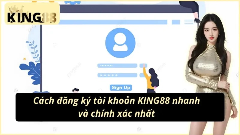 Đăng Ký King88 Nhanh Trong 2 Phút – Nhận Ngay 88K Miễn Phí 2 Hướng dẫn đăng ký tài khoản King88 nhận 88K miễn phí