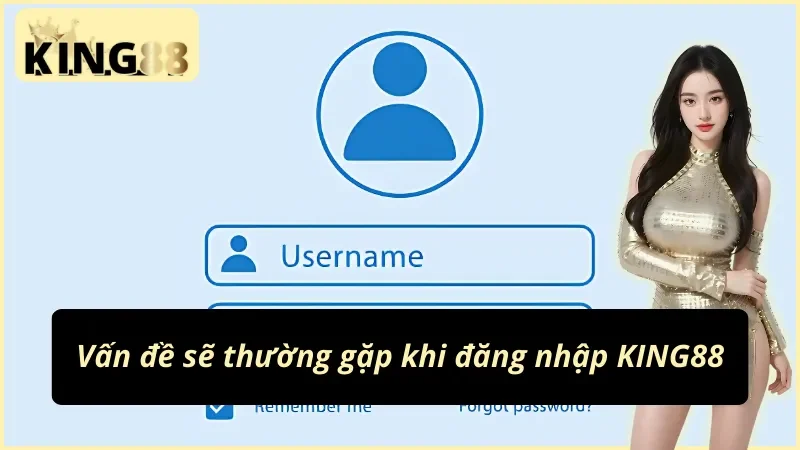 Xử lý lỗi đăng nhập King88 sai mật khẩu tài khoản bị khóa