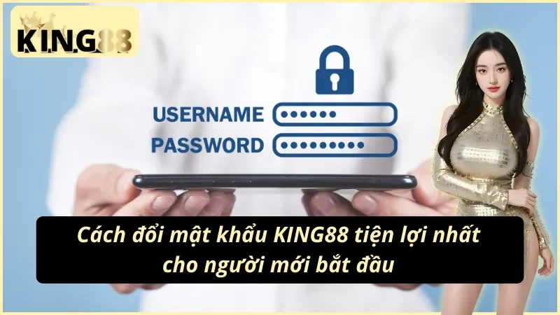 Đổi Mật Khẩu King88 – 4 Bước Bảo Vệ Tài Khoản An Toàn Cho Anh Em Cược Thủ 2 Hướng dẫn đổi mật khẩu King88 nhanh chóng an toàn