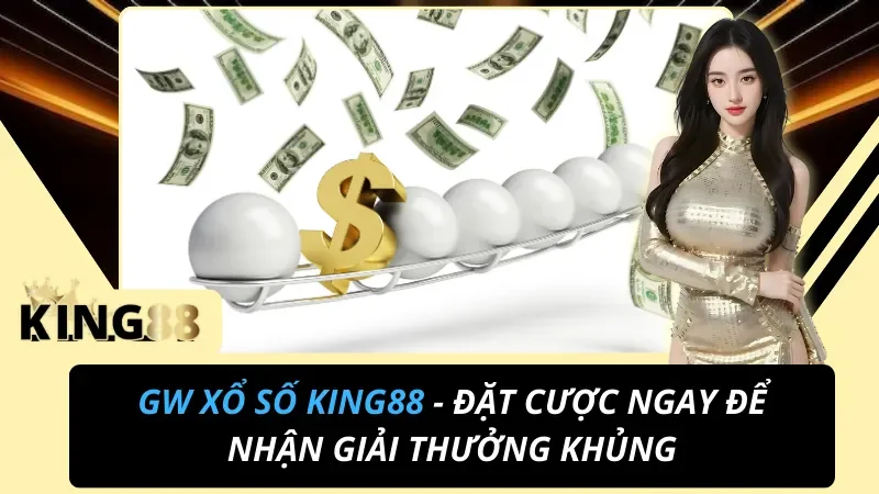 GW Xổ Số: Cược Siêu Tốc 45 Giây & Xổ Số Thái Tại King88