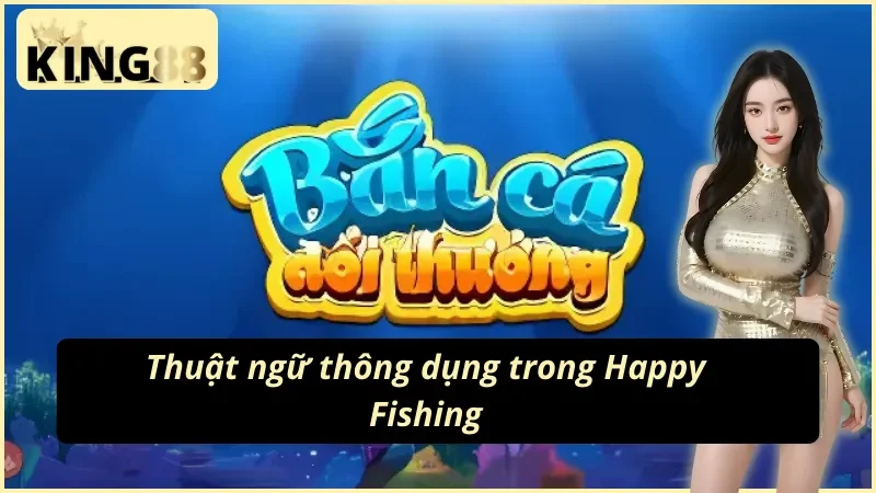 Happy Fishing: Cách Chơi & Chọn Mức Cược Chuẩn King88 4 Cách chơi Happy Fishing đúng quy trình cho tân thủ