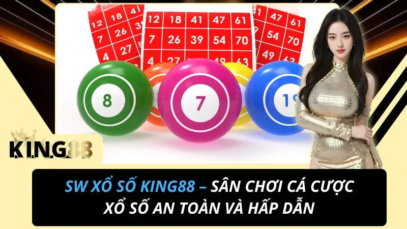 SW Xổ Số: Sảnh Lô Đề 1 Ăn 99 Uy Tín, Minh Bạch Tại King88